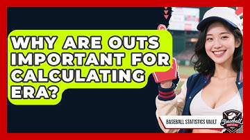 Why Are Outs Important For Calculating ERA? - Baseball Statistics Vault