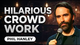 Phil Hanley Funniest Crowd Work - HILARIOUS Comedy Moments!