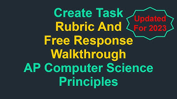 Create Task (OLD VERSION 2023) - Free Response & Rubric Walkthrough (AP Computer Science Principles)