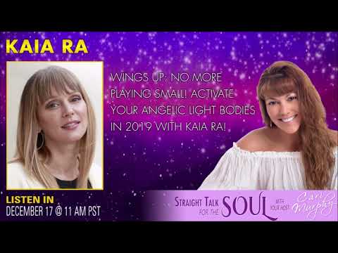 Wings Up: NO MORE PLAYING SMALL! Activate Your Angelic Light Bodies in 2019 with Kaia Ra!