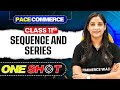 Sequence and Series Class 11 One Shot | Class 11 Maths One Shot🎯| Pace Commerce