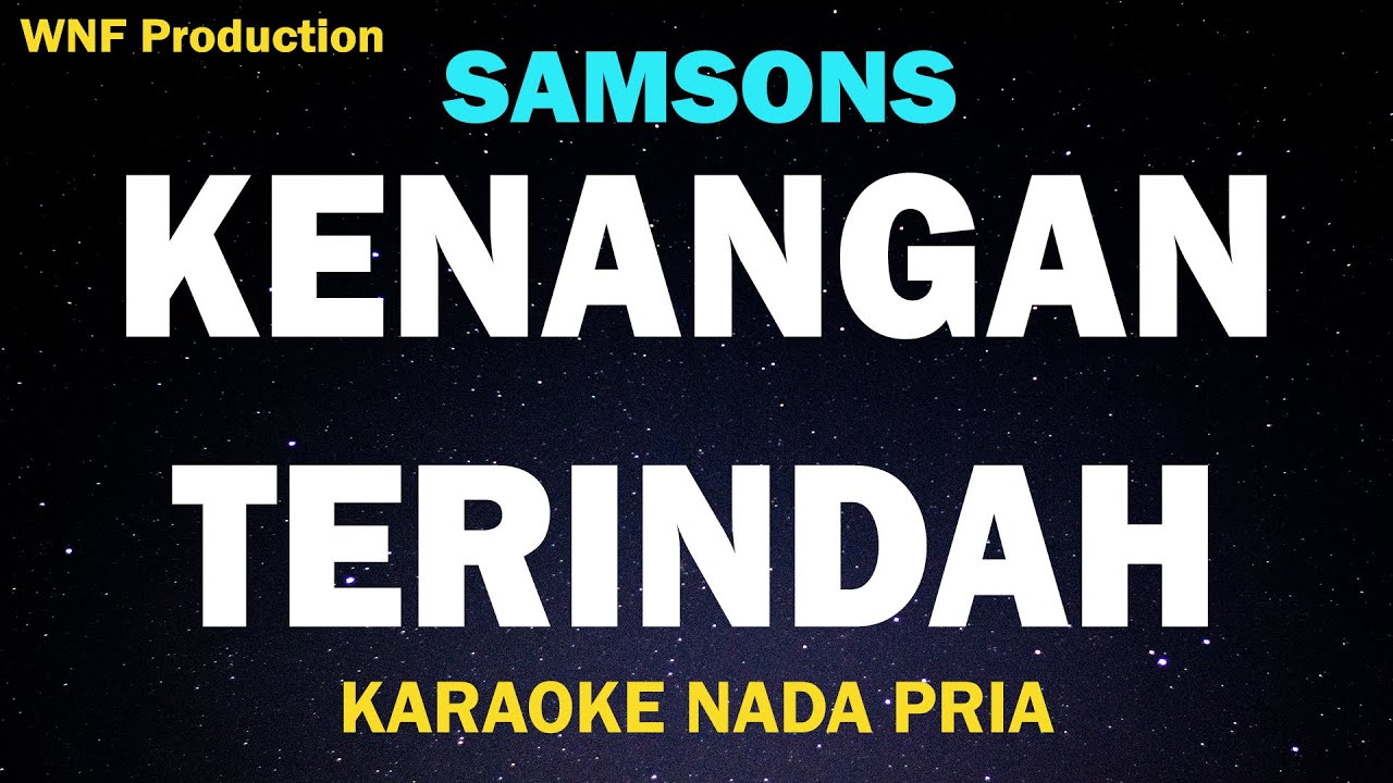 SAMSONS - Kenangan Terindah (Karaoke Nada Pria) Turun 1/2 ke D