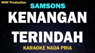 SAMSONS - Kenangan Terindah (Karaoke Nada Pria) Turun 1/2 ke D