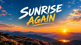 Full SUNRISE AGAIN 🌅 | Emotional & Inspirational English Song | Original Lyrics | New English Song 2026 Guide