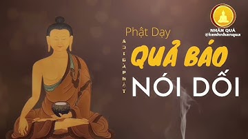 Phật Dạy Nhân Quả Của Lời Nói Dối Mất Hết Phước Làm Ăn Buôn Bán Không Ai Tín Nhiệm