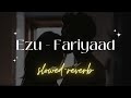 Fariyaad Slowed Reverb mp3