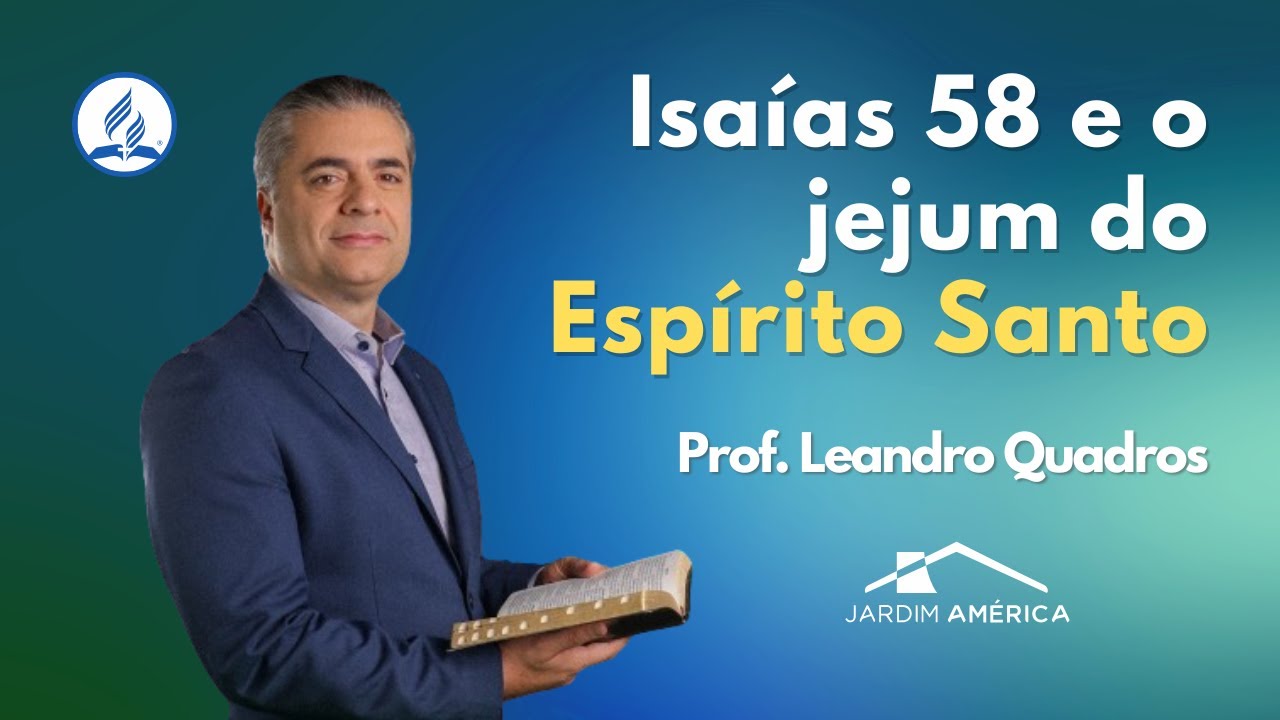 Isaías 58 e o jejum do Espírito Santo - @Leandro Quadros