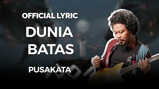 Pusakata - Dunia Batas ( Lyric)