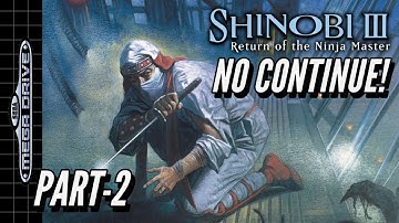 Part 2 Playthrough - NO CONTINUE!  | SHINOBI III: RETURN OF THE NINJA MASTER