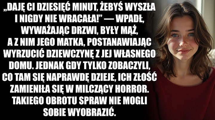 Były mąż razem ze swoją matką wyrzucali dziewczynę z jej domu. Jednak to, co zobaczyli, sprawiło...