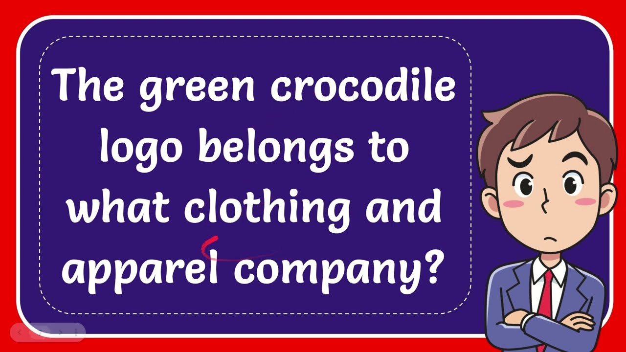 The Green Crocodile Logo Belongs To What Clothing And Apparel Company The Green Crocodile Logo Belongs To What Clothing And Apparel Company