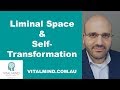 The Start of Self-Transformation (Understanding Liminal Space)