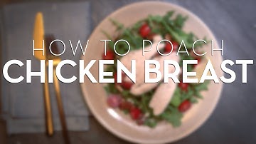 The Right Way To Poach A Chicken Breast