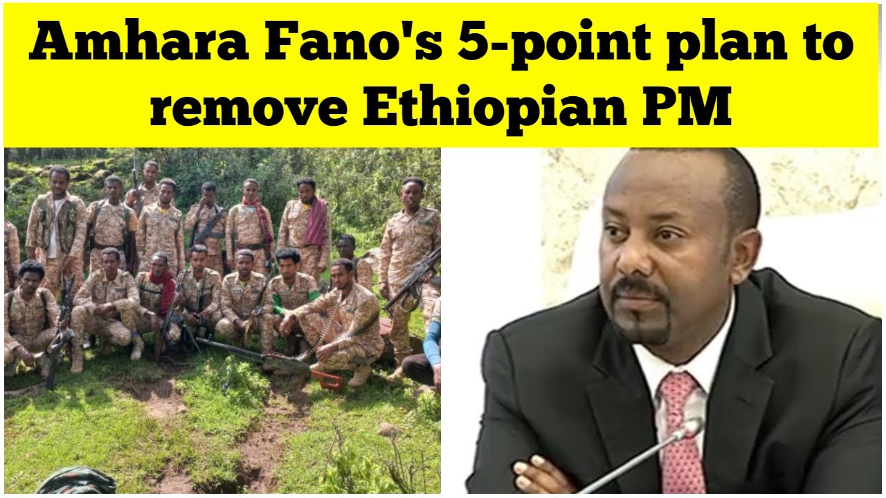 amhara-fano-s-5-point-plan-to-remove-ethiopian-pm-abiy-ahmed-youtube