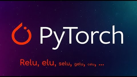 Pytorch Tutorial: Activation Functions Beyond ReLU