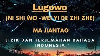 Lagu Lugowo  – Ma Jiantao lirik dan  #laguanak #lirikmusik #laguviral #anime #lagu #laguviraltiktok