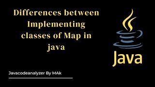 Differences between Implementing classes of Map in java