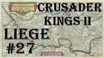 Crusader Kings 2 - Holy Fury: Count of Liege #27