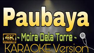 Paubaya By Moira Dela Torre Hd Opm Karaoke Version