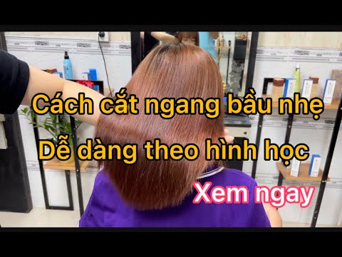 cach cat toc dep New 2022 Cách cắt tóc ngang bầu nhẹ dễ dàng theo hình học cho tóc nữ/học viện tóc Huyền Nguyễn.