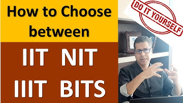 How to choose IIT NIT IIIT BITS  "Do  IT  YOURSELF"  College or Branch I Best engineering colleges