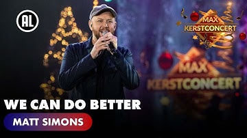 Matt Simons - We can do better | MAX KERSTCONCERT