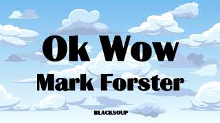Mark Forster - Ok Wow Lyrics