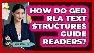 How Do GED RLA Text Structures Guide Readers? - Your GED Coach