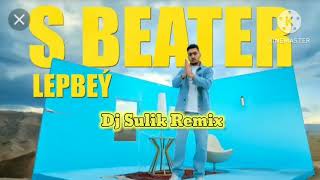 S Beater - Lepbey (Dj Sulik Remix 2023)