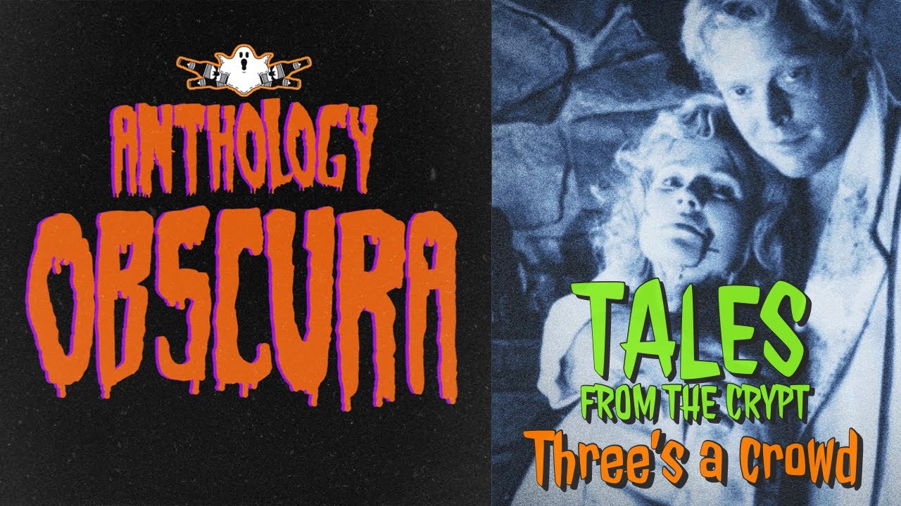 Tales From The Crypt Three's A Crowd Tales from the Crypt: Three's a Crowd | Anthology Obscura Ep. 1 - YouTube