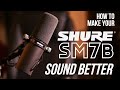 How to Make Your Shure SM7b Sound Better