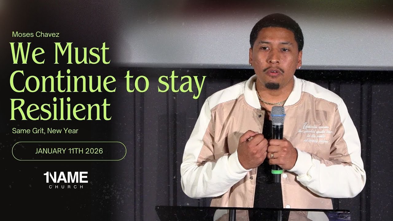 “We must Continue to Stay Resilient | January 11th 2026 | 1NAME Church