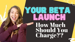 How Much Should You Charge for Your Beta Online Course?!