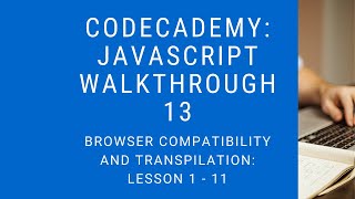 Famous Codecademy: "Learn Javascript" Walkthrough | Browser Compatibility And Transpilation: Lesson 1 - 11 Net Worth