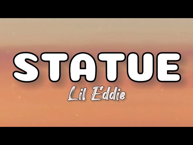 Lil Eddie - Statue (Lyrics)