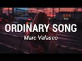 Marc velasco  ordinary song lyrics