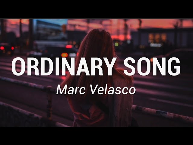 Marc Velasco - Ordinary Song (Lyrics) class=