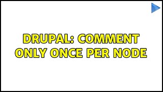 Drupal: Comment only once per node