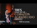 ¿Qué produce un corazón agradecido? - Apóstol Frank Hechavarria | El Rey Jesús