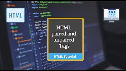 HTML paired and unpaired tags