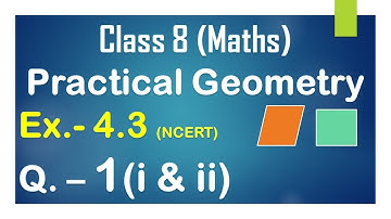 Class 8 Maths Ex.- 4.3, Q. 1 (i and ii) Practical Geometry (NCERT)