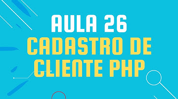 Aula 26 Cadastro de Cliente PHP exibir  imagem da pasta no editar