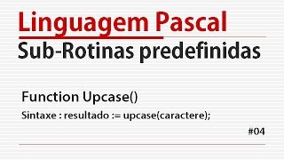 Linguagem Pascal - Sub-rotina Upcase() - #04