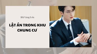 [Audio] LẬT ÁN TRONG KHU CHUNG CƯ ~ Hũ Vàng Lớn 
