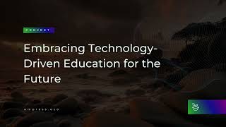 620 project embracing technology driven education for the future