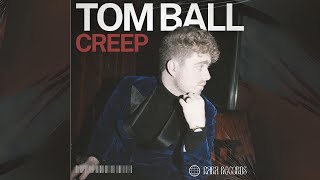 TOM BALL - CREEP -