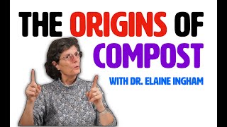 The Origins of Compost | Dr. Elaine Ingham