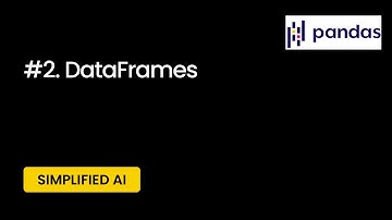 Pandas DataFrames | Python for Data Science | Simplified AI Course