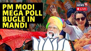 PM Modi Mega Rally In Mandi Himachal Pradesh Live | PM Modi-Kangana Ranaut Campaign | News18 | N18L