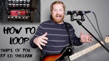 How to Loop Boss RC-300: Ed Sheeran - Shape of You